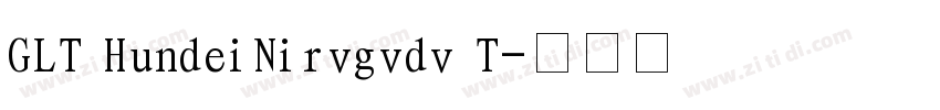 GLT HundeiNirvgvdv T字体转换